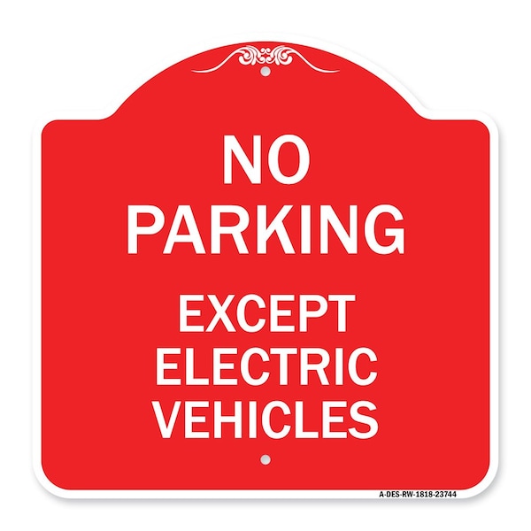 Signmission No Parking Except Electric Vehicles, Red & White Aluminum Sign, 18" L, 18" H, RW-1818-23744 A-DES-RW-1818-23744 - main
